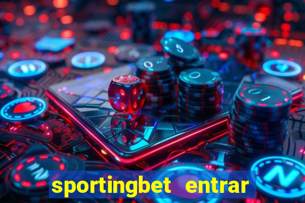 sportingbet entrar na minha conta